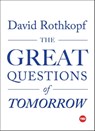 The Great Questions of Tomorrow - David Rothkopf - 9781501119958