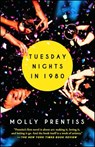 Tuesday Nights in 1980 - Molly Prentiss - 9781501121050