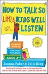 How to Talk so Little Kids Will Listen - Joanna Faber ; Julie King - 9781501131653