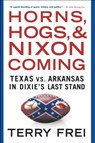 Horns, Hogs, and Nixon Coming - Terry Frei - 9781501136337