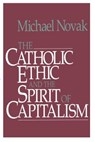 Catholic Ethic and the Spirit of Capitalism - Michael Novak ; Jana Novak - 9781501142666