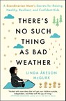 There's No Such Thing as Bad Weather - Linda Akeson McGurk - 9781501143632