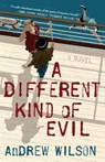 A Different Kind of Evil - Andrew Wilson - 9781501145100