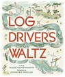 The Log Driver's Waltz - HEMSWORTH,  Wade - 9781501161957
