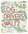 The Log Driver's Waltz - Wade Hemsworth - 9781501161971