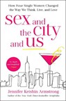 Sex and the City and Us - Jennifer Keishin Armstrong - 9781501164835