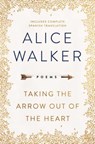 Taking the Arrow Out of the Heart - Alice Walker - 9781501179525
