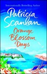 Orange Blossom Days - Patricia Scanlan - 9781501181030