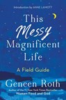 This Messy Magnificent Life - Geneen Roth - 9781501182464