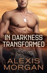 In Darkness Transformed - Alexis Morgan - 9781501188350