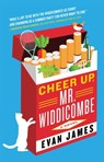 Cheer Up, Mr. Widdicombe - Evan James - 9781501199639