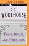 Eggs, Beans, and Crumpets - WODEHOUSE,  P. G. - 9781501227271