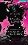 The Island of Excess Love - BLOCK,  Francesca Lia - 9781501252631