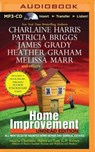 Home Improvement - HARRIS,  Charlaine ; Briggs, Patricia ; Grady, James - 9781501280597