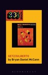 Joao Gilberto and Stan Getz's Getz/Gilberto - Bryan Daniel (Georgetown University McCann - 9781501323959