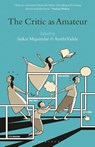 The Critic as Amateur - Professor Saikat (Professor of English and Creative Writing Majumdar ; Prof Aarthi (Andrew W. Mellon Assistant Professor of English Vadde - 9781501341410