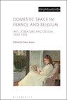 Domestic Space in France and Belgium - Claire (Queen’s University Belfast Moran - 9781501341694
