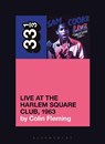 Sam Cooke’s Live at the Harlem Square Club, 1963 - Colin (Journalist Fleming - 9781501355547