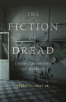 The Fiction of Dread - Dr Robert T. (Texas State University Tally Jr. - 9781501375842