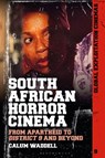 South African Horror Cinema - Calum (University of Aberdeen Waddell - 9781501385063