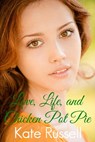 Love, Life, and Chicken Pot Pie - Kate Russell - 9781501400346