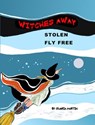 WITCHES AWAY: Stolen and Fly Free - Gloria Martin - 9781501408861