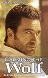 Calming the Wolf: An Erotic Paranormal Romance Novel - Cara B. Connor - 9781501459061