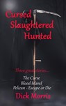 Cursed Slaughtered Hunted - Dick Morris - 9781501464768