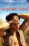 Too Consumed With Desperate Wishes: An Erotic Paranormal Vampire Romance - Cara B. Connor - 9781501473098
