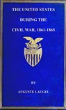 The United States During the Civil War of 1861-1865 - Auguste Laugel - 9781501476457