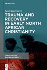 Trauma and Recovery in Early North African Christianity - Scott Harrower - 9781501518904