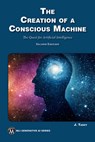 The Creation of a Conscious Machine - Jean Tardy - 9781501521737