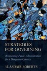 Strategies for Governing - Alasdair Roberts - 9781501714405