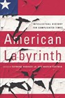 American Labyrinth - Raymond Haberski ; Andrew Hartman - 9781501730986