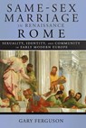 Same-Sex Marriage in Renaissance Rome - Gary Ferguson - 9781501755262