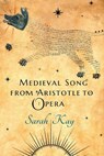 Medieval Song from Aristotle to Opera - KAY,  Sarah - 9781501763885