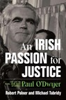 An Irish Passion for Justice: The Life of Rebel New York Attorney Paul O'Dwyer - Robert Polner - 9781501773051