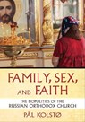 Family, Sex, and Faith - Pal Kolstø - 9781501779411