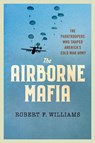 The Airborne Mafia - Robert F. Williams - 9781501779824