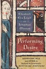 Performing Desire - Elizabeth Eva Leach ; Jonathan Morton - 9781501781247