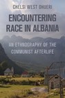 Encountering Race in Albania - Chelsi West Ohueri - 9781501781872