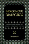 Indigenous Dialectics - Timo Duile - 9781501784897