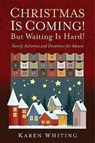 Christmas Is Coming! But Waiting Is Hard! - WHITING,  Karen - 9781501824722
