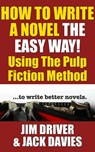 How To Write A Novel The Easy Way Using The Pulp Fiction Method To Write Better Novels - Jim Driver - 9781502216298