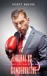 Liberal vs. Conservative - Scott Reeves - 9781502263353