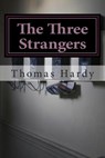 The Three Strangers: (Thomas Hardy Classics Collection) - Thomas Hardy - 9781502313089