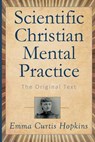 Scientific Christian Mental Practice: The Original Text - Emma Curtis Hopkins - 9781502527127