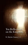 Ten Reflections on the Kingdom - CONNOR,  Martin - 9781502527714