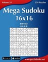 Mega Sudoku 16x16 - Extreme - Volume 33 - 276 Puzzles - Nick Snels - 9781502532206