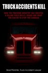 Truck Accidents Kill - Brad Pistotnik - 9781502753922